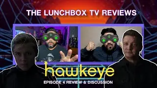 Hawkeye EP 4 - The Lunchbox Reviews