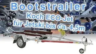 Bootstrailer - Koch ECO-Jet f&uuml;r Jetski bis c. 4,5m bei KOCH PKW Anh&auml;nger Bootstransporter