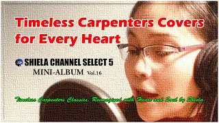 Timeless Carpenters Covers for Every Heart: Shiela Channel Select 5 Мини-альбом Vol.16