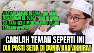 DEMI ALLAH CARILAH TEMAN SEPERTI INI, DIA PASTI SETIA DUNIA DAN AKHIRAT - Ustadz Adi Hidayat