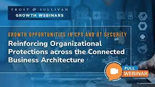 Unlocking Growth in CPS & OT Security | Future-Proofing the Connected Enterprise