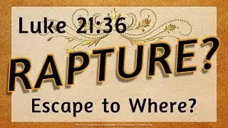 Rightly Dividing Luke 21:36 | Escape to the Clouds ... or to the Mountains?