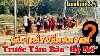 Trước Tâm Bão “Hỷ Nổ” Các Thầy Vẫn Bình An Tại Lumbini Nepal #thayminhtue #suminhtue #thienchiukho 