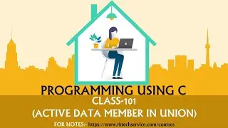 PROGRAMMING USING C CLASS-101 (Active data member in Union)