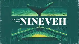 Jonah 3 | Week 3 | Running From Ninevah | 9:45 AM