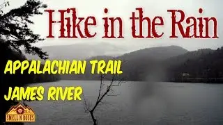 Hike in the Rain: Appalachian Trail at James River Face Wilderness, Virginia