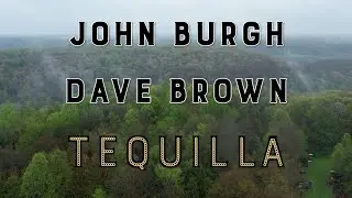 John Burgh & Dave Brown: Tequila May 3, 2025