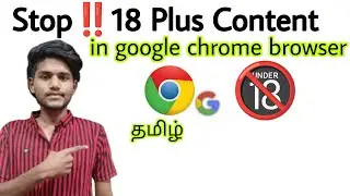how to block 18 plus content in google chrome / how to stop 18 video in chrome / tamil