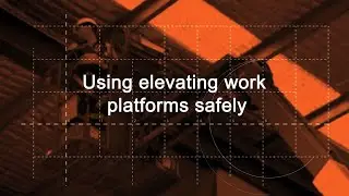 Using elevating work platforms safely