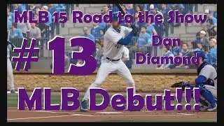 MLB 15  Road to the Show, Dan Diamond #13, MLB Debut!!!