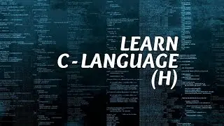 LEARN C LANGUAGE TUTORIAL 1 (H)