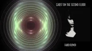 Ghost On The Second Floor - FADED FLOWER
