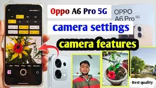 Oppo A6 Pro 5G camera settings | oppo A6 Pro 5g camera quality | oppo a6 pro camera setting 