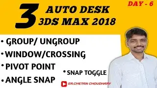 DAY - 6 3DS MAX WINDOW/CROSSING, GROUP/UNGROUP, PIVOT POINT, ANGLE SNAP, SNAP, ALL DETAILS IN HINDI