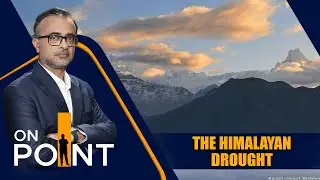 Himalayas Facing Historic Snow Drought &ndash; South Asia&rsquo;s Water Crisis Explained | ON POINT | News9