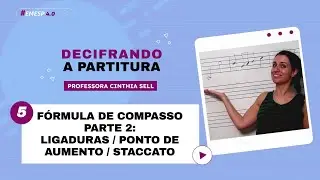 05. Ligaduras, Ponto de Aumento e Stacatto | Curso Decifrando a Partitura (EMESP 4.0)