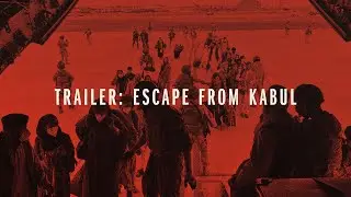 Escape From Kabul &mdash; Recorded Episode Trailer