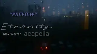 *Preview* Eternity vocals only/no music/acapella (Alex Warren)