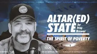 Defeating the Devil of Poverty  - Altar(ed) State - Ep. 6