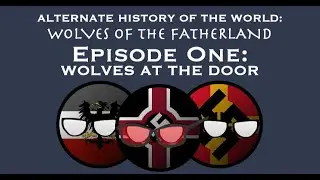 Wolves of the Fatherland: Episode One (Wolves At The Door)