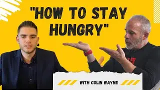 Stay Hungry with Colin Wayne  (Revisited) | GTW Podcast # 86