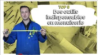 Les 6 outils indispensables en menuiserie