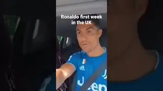 Ronaldo first week in the UK