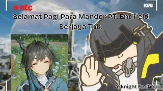 [Chill Talk + Gaming] Met Pagi Para Mandor | Arknights Endfield