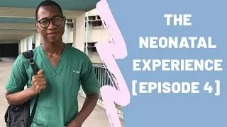 My Housemanship Journey/Experience - Origins and NNU(Episode 4)
