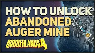 How to unlock Abandoned Auger Mine Borderlands 4