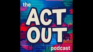 Get Ready To ACT OUT!