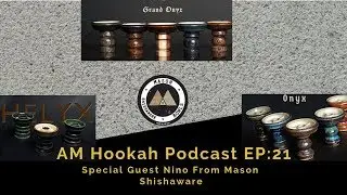 A.M. Hookah Podcast Season 1 Ep 21 with Nino from Mason shishaware