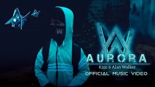 K391 Aurora Alan Walker R&Oslash;RY Official Music Video