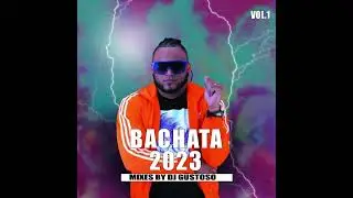 BACHATAS PEGADAS 2023 VOL 1 DJ GUSTOSO