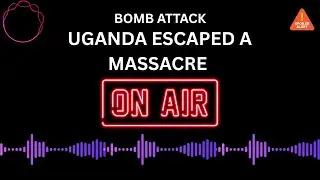 Martyrs Day Bomb Plot Foiled: Inside Uganda&rsquo;s Terror Attack Attempt