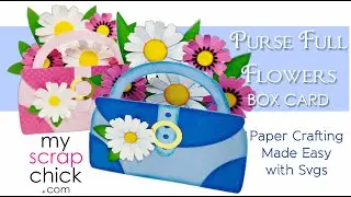 Purse Full of Flowers Box Card Svg @MyScrapChick