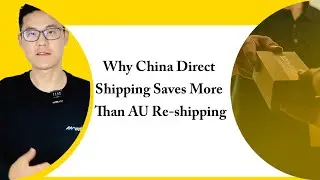 Why Is China Direct Shipping More Cost-Effective Than AU Re-shipping?