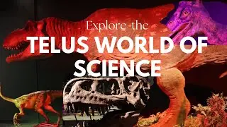Explore TELUS World Of Science