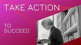 How to succeed in life by taking action, how to get success, take action to succeed.