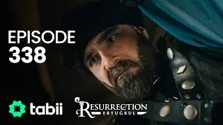 Resurrection: Ertuğrul | Episode 338