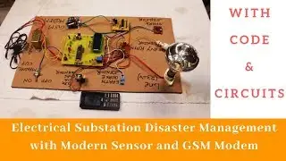 Electrical Substation Disaster Management with Modern sensor and GSM Modem with code and circuits
