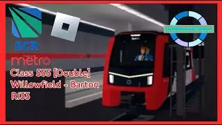 [Cab View] Metro Class 555 [Double] | Willowfield - Barton [Clockwise] | R133 | Roblox SCR V.2.2.0