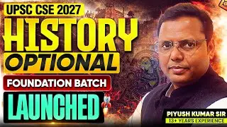 UPSC CSE 2027 History Optional Foundation Batch Launched | Piyush Kumar Yadav Sir