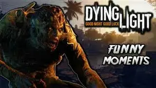 DYING LIGHT Unforgettable FUNNY MOMENTS! Glitches and More!!!