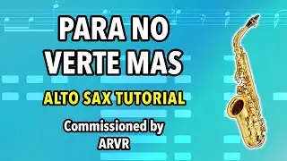 How to play Para No Verte Mas on Alto Sax | Saxplained Plus