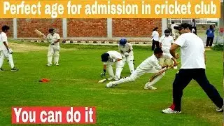 Perfect age for admission in cricket club