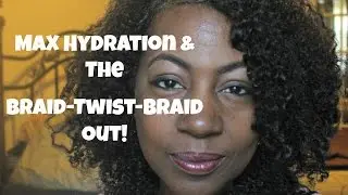 Technique to Max Hydrating My 3C Curls + The Braid Twist Braid Out Method