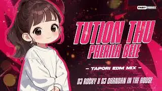 TUTION THU PHERILA BELE - TAPORI EDM MIX || DJ ROCKY X DJ CHANDAN IN THE HOUSE || FR 