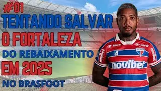 TENTANDO SALVAR O FORTALEZA DO REBAIXAMENTO DA TEMPORADA 2025 NO BRASFOOT /PARTE 1 - REI DO BRASFOOT