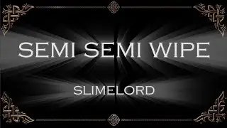 SLIMEL0RD'S Semi Semi wipe pov